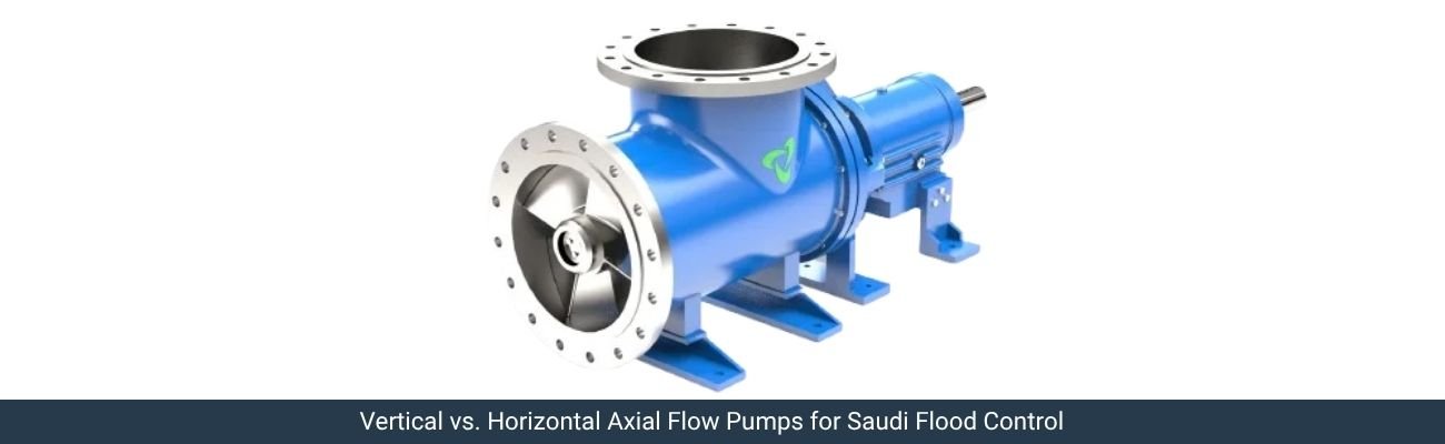 Vertical vs Horizontal Axial Flow Pumps for Saudi Arabia Flood Control